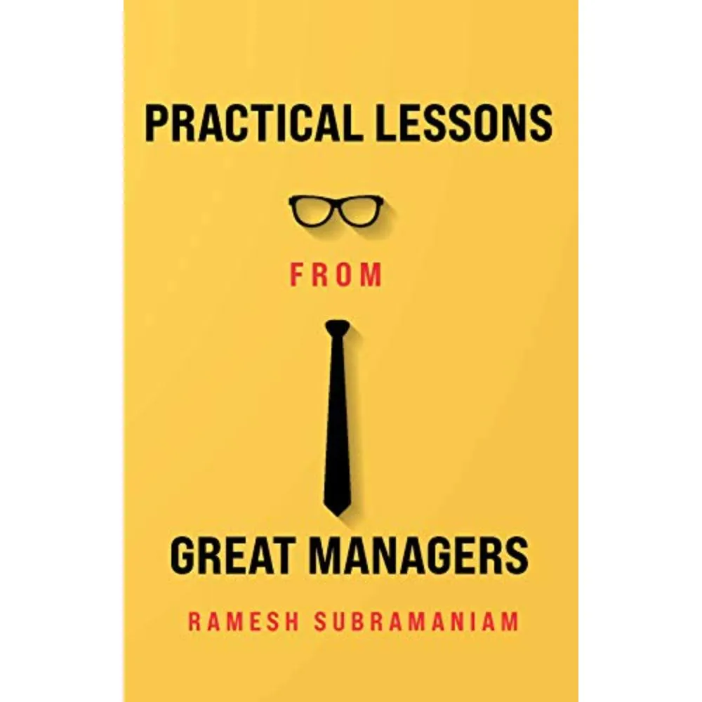 PRACTICAL LESSONS FROM GREAT MANAGERS